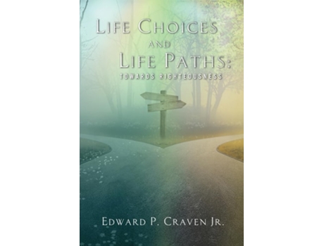 Livro Life Choices and Life Paths Towards Righteousness de Edward P Craven (Inglês)