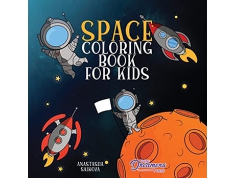 Livro Space Coloring Book For Kids Astronauts, Planets, Space Ships, And Outer Space For Kids Ages 6-8, 9-12 De Young Dreamers Press (inglês)