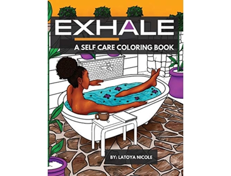 Livro Exhale A Self Care Coloring Book Celebrating Black Women Brown Women and Good Vibes de Latoya Nicole (Inglês)