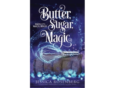 Livro Butter Sugar Magic Baking Up a Magical Midlife Book 1 Baking Up a Magical Midlife Paranormal Womens Fiction Series de Jessica Rosenberg (Inglês)