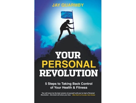 Livro Your Personal Revolution 5 Steps to Taking Back Control of Your Health Fitness de Jay Quarmby (Inglês)