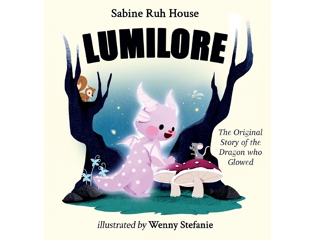 Livro Lumilore The Original Story of the Dragon who Glowed de Sabine Ruh House (Inglês)