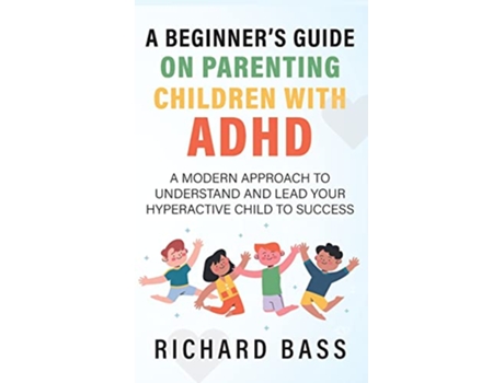 Livro A Beginners Guide on Parenting Children with ADHD de Richard Bass (Inglês - Capa Dura)