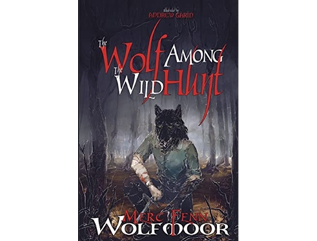 Livro The Wolf Among the Wild Hunt The Scythewulf Chronicles de Merc Fenn Wolfmoor (Inglês)