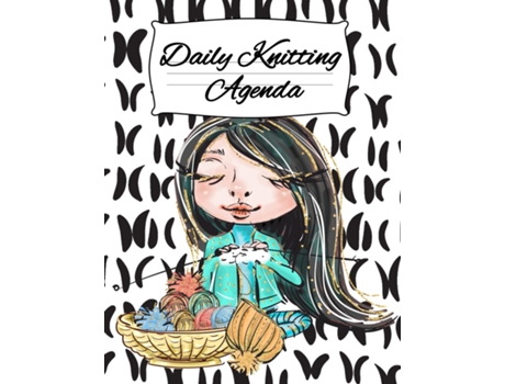 Livro Daily Knitting Agenda Personal Knitting Planner For Inspiration Amp Motivation De Infinit You (inglês)