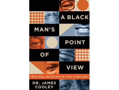 Livro A Black Mans Point of View Mind, Body, and Soul from the Voices of Black Men de James Cooley (Inglês)