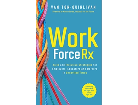 Livro WorkforceRx Agile and Inclusive Strategies for Employers Educators and Workers in Unsettled Times de Van TonQuinlivan (Inglês)