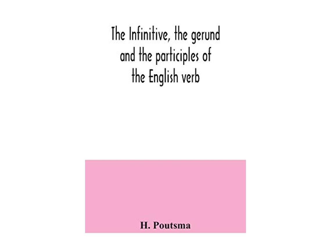 Livro infinitive, the gerund and the participles of the English verb de H Poutsma (Inglês)