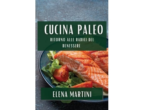Livro Cucina Paleo Ritorno alle Radici del Benessere de Elena Martini (Inglês)