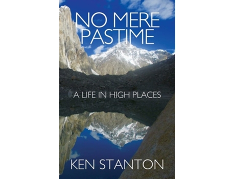 Livro No Mere Pastime A Life In High Places De Ken Stanton (inglês)