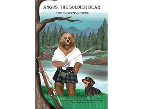 Livro Angus The Soldier Bear The Princess Rescue De Bruce Kurtz E Cindy Freland (inglês)