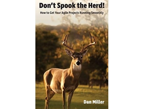 Livro Dont Spook The Herd! How To Get Your Agile Projects Running Smoothly De Dan Miller (inglês)