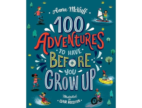 Livro 100 Adventures To Have Before You Grow Up de Anna Mcnuff (Inglês - 2020)