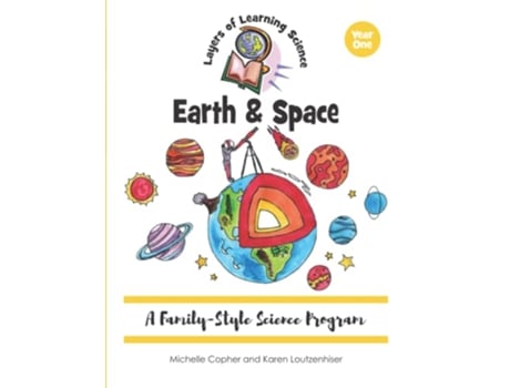 Livro Earth Space A FamilyStyle Science Program Layers of Learning Science de Michelle Copher Karen Loutzenhiser (Inglês)