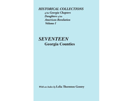 Livro Historical Collections Of The Georgia Chapters Daughters Of The American Revolution. Vol. 1 Seventeen Georgia Counties De Ga Chpt Dar (inglês)