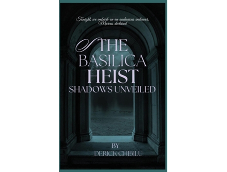 Livro The Basilica Heist Shadows Unveiled de DERICK CHIBILU (Inglês)