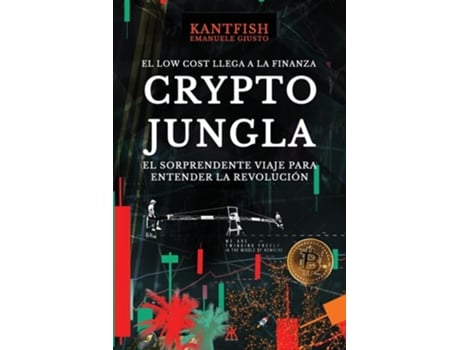 Livro Crypto Jungla El Low Cost Llega A La Finanza De Emanuele Giusto Kantfish (espanhol)