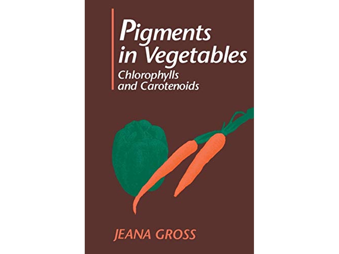 Livro Pigments in Vegetables Chlorophylls and Carotenoids de Jeana Gross (Inglês)