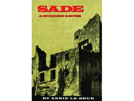 Livro Sade A Sudden Abyss de Annie Le Brun (Inglês)