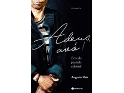 Livro Adeus, Avó! Ecos Do Passado Colonial De Augusto Reis (português)