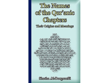 Livro The Names of the Quranic Chapters Their Origins and Meanings de Shetha AlDargazelli (Inglês)