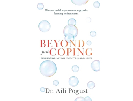 Livro Beyond Just Coping Pursuing Balance For Educators And Parents De Aili Pogust (inglês)