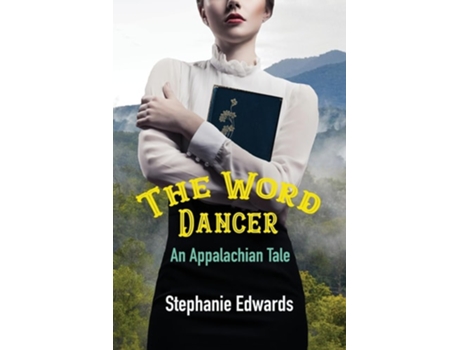 Livro The Word Dancer An Appalachian Tale de Stephanie Edwards (Inglês)