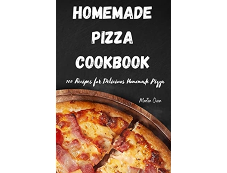 Livro Home Made Pizza Cookbook de Martin Oven (Inglês)