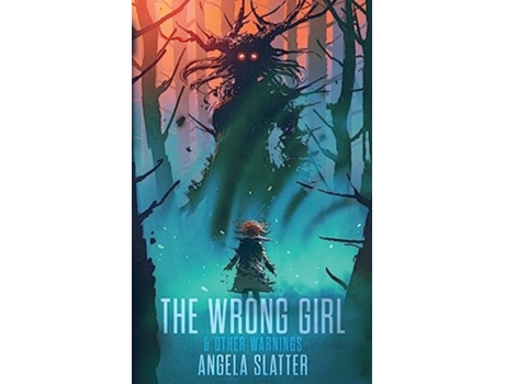 Livro The Wrong Girl amp Other Warnings de Angela Slatter (Inglês)