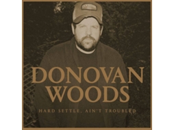 CD Donovan Woods - Hard Settle, Ain't Troubled
