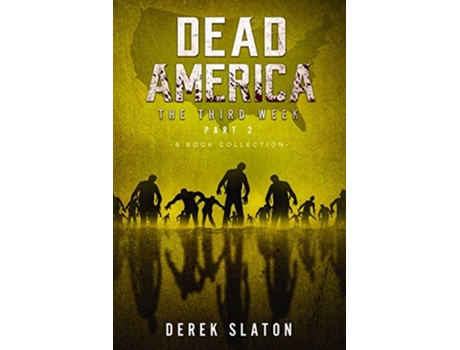 Livro Dead America The Third Week Part Two 6 Book Collection Dead America Collections de Derek Slaton (Inglês)