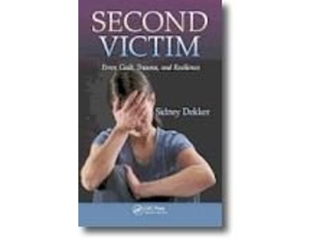 Livro Second Victim - Error, Guilt, Trauma, And Resilience de Sidney Dekker (Inglês)
