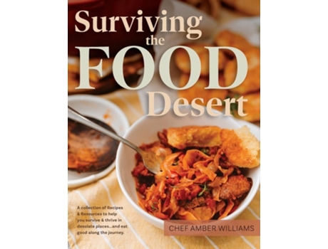 Livro Surviving the Food Desert Cookbook amp Food Desert Resource Guide de Amber C Williams e Morganne Stewart (Inglês - Capa Dura)