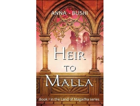Livro Heir to Malla Land of Magadha de Anna Bushi (Inglês)