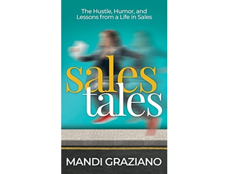 Livro Sales Tales The Hustle Humor and Lessons From A Life in Sales de Mandi Graziano (Inglês - Capa Dura)