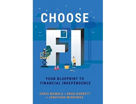 Livro Choose FI Your Blueprint to Financial Independence de Chris Mamula Brad Barrett Jonathan Mendonsa (Inglês)