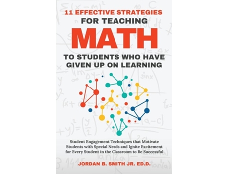 Livro 11 Effective Strategies For Teaching Math to Students Who Have Given Up On Learning de Jordan B Smith (Inglês)