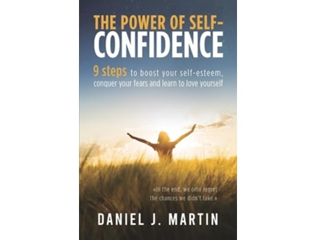 Livro The power of self-confidence 9 steps to boost your self-esteem, conquer your fears and learn to love yourself de Daniel J Martin (Inglês)