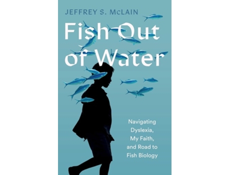 Livro Fish Out of Water Navigating Dyslexia, My Faith, and Road to Fish Biology de Jeffrey S McLain (Inglês)