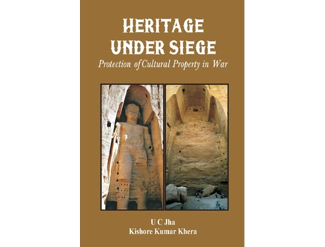 Livro Heritage Under Siege Protection of Cultural Property in War de U C Jha (Inglês)