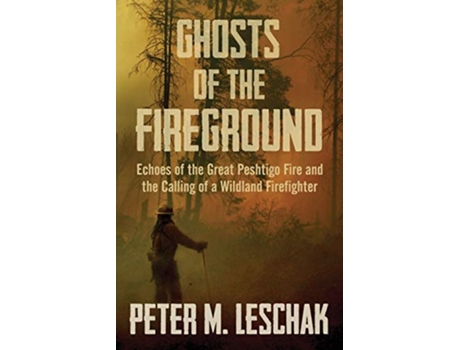 Livro Ghosts of the Fireground de Peter M Leschak (Inglês)