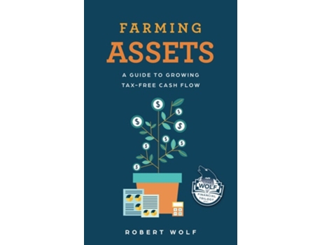 Livro Farming Assets A Guide to Growing Tax-Free Cash Flow de Robert Wolf (Inglês)