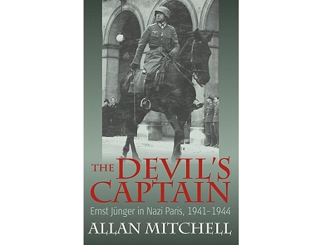 Livro The Devils Captain Ernst Jünger in Nazi Paris 19411944 de Allan Mitchell (Inglês)