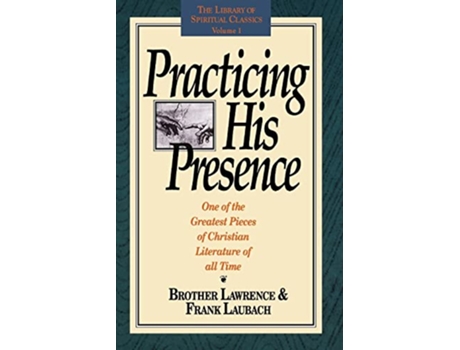 Livro Practicing His Presence The Library of Spiritual Classics Volume 1 de Brother Lawrence Frank Laubach (Inglês)