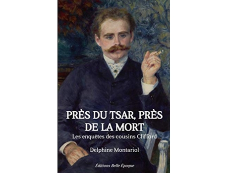 Livro Près du tsar près de la mort Les enquêtes des cousins Clifford French Edition de Delphine Montariol (Francês)