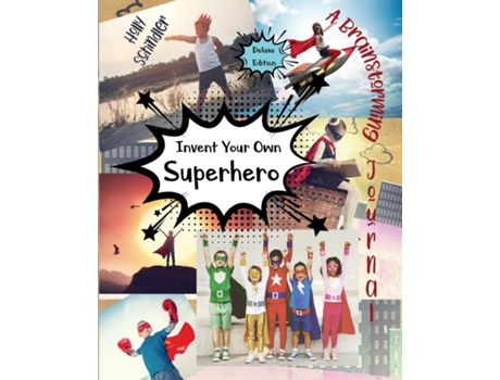 Livro Invent Your Own Superhero A Brainstorming Journal - Deluxe Edition De Holly Schindler (inglês)