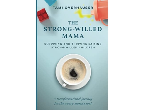 Livro The StrongWilled Mama Surviving and Thriving Raising StrongWilled Children de Tami Overhauser (Inglês)