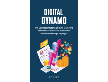 Livro Digital Dynamo Mastering Online Marketing for Ultimate Success de B Vincent (Inglês)