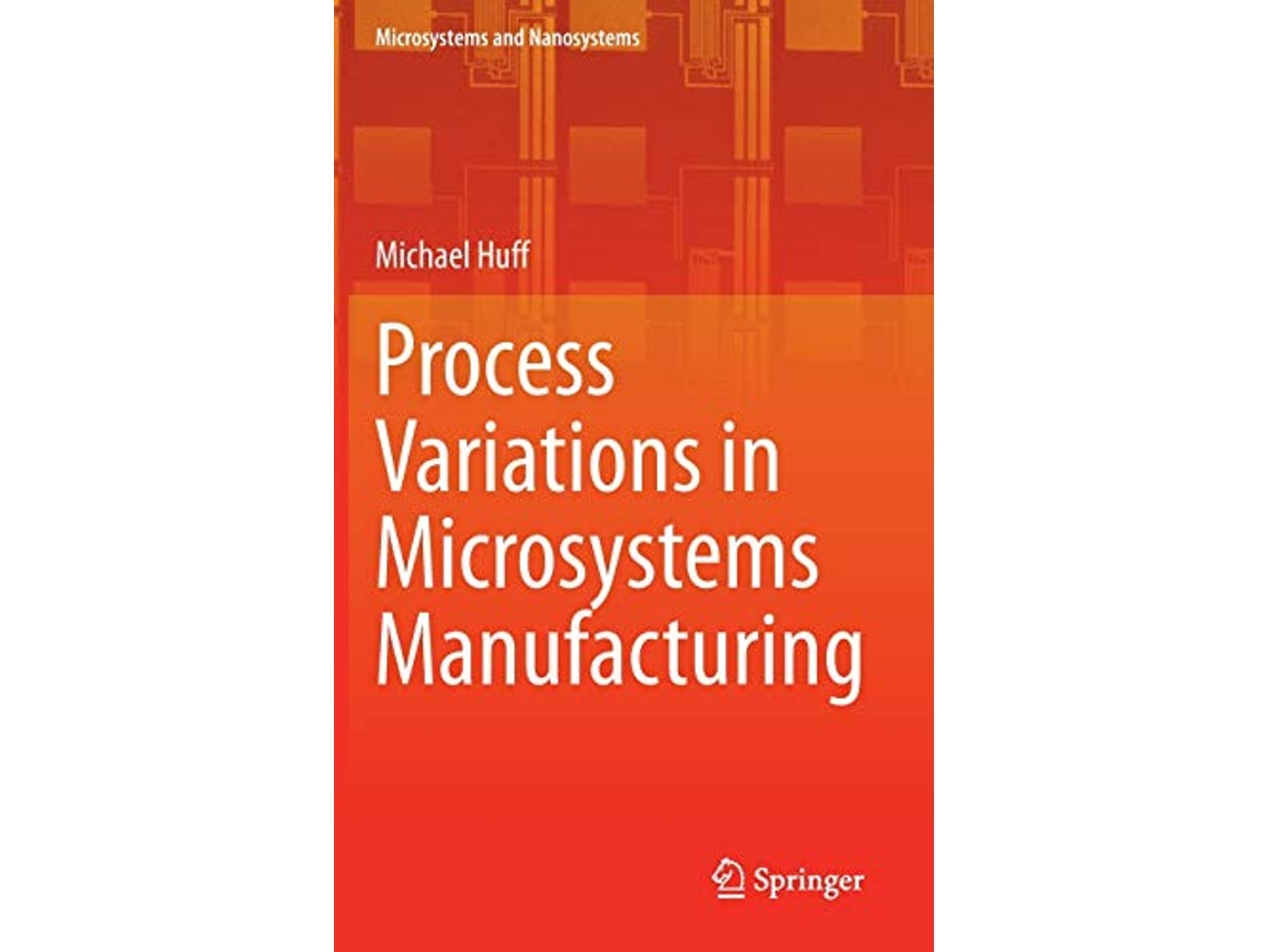 Livro Process Variations in Microsystems Manufacturing Microsystems and Nanosystems de Michael Huff (Inglês - Capa Dura)