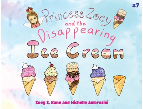 Livro Princess Zoey And The Disappearing Ice Cream De Kane, Zoey Et Al. (inglês)